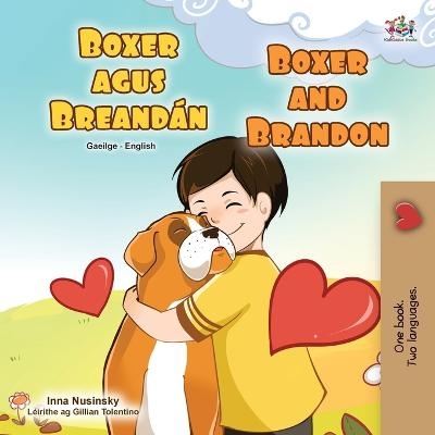 Boxer and Brandon (Irish English Bilingual Children's Book) - KidKiddos Books, Inna Nusinsky