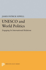 UNESCO and World Politics - James Patrick Sewell