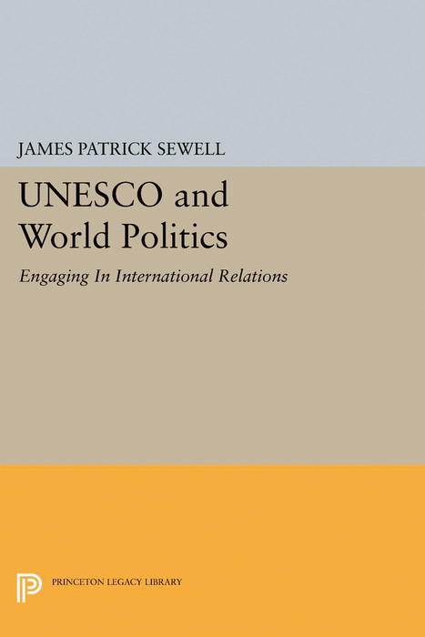 UNESCO and World Politics - James Patrick Sewell