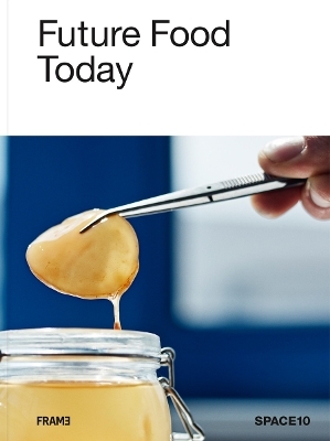 Future Food Today: Cookbook by SPACE10 -  Space10