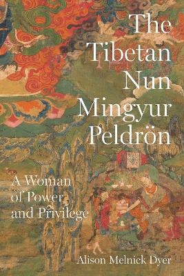 The Tibetan Nun Mingyur Peldr&ouml;n - Alison Melnick Dyer