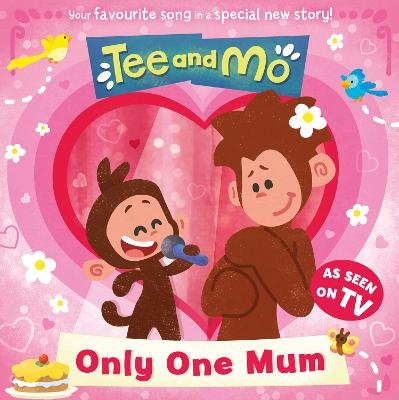 Tee and Mo: Only One Mum -  HarperCollins Children&rsquo;s Books
