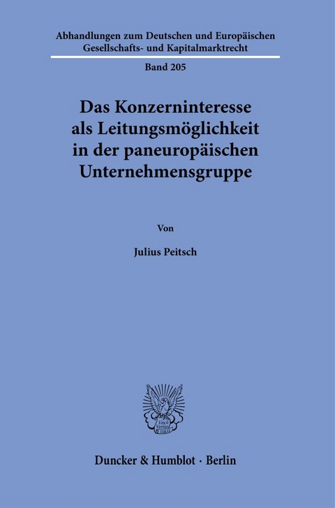 Das Konzerninteresse als Leitungsm&ouml;glichkeit in der paneurop&auml;ischen Unternehmensgruppe. - Julius Peitsch