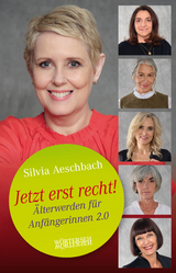 Jetzt erst recht! - Silvia Aeschbach