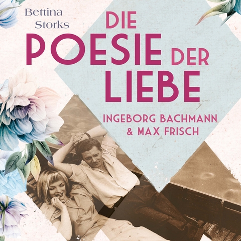 Ingeborg Bachmann und Max Frisch - Bettina Storks