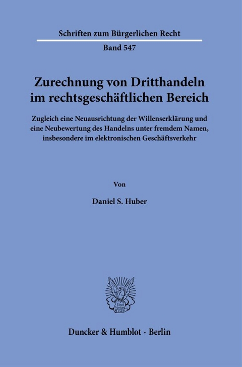 Zurechnung von Dritthandeln im rechtsgesch&auml;ftlichen Bereich. - Daniel S. Huber