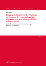 Die gerichtliche Kontrolle des Pflichtteilsverzichts und des zugrunde liegenden Kausalgesch&auml;fts zum Schutz des Pflichtteilsberechtigten - Felix Fl&ouml;ck