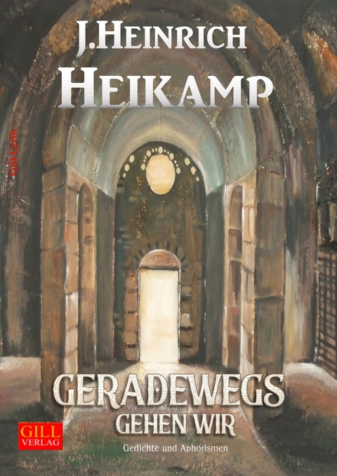 Geradewegs gehen wir - J. Heinrich Heikamp