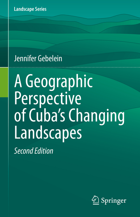 A Geographic Perspective of Cuba&rsquo;s Changing Landscapes - Jennifer Gebelein