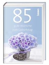 85 gute W&uuml;nsche zum Geburtstag