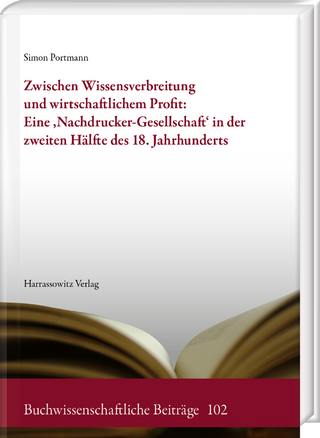 Zwischen Wissensverbreitung und wirtschaftlichem Profit: Eine ‚Nachdrucker-Gesellschaft‘ in der zweiten Hälfte des 18. Jahrhunderts