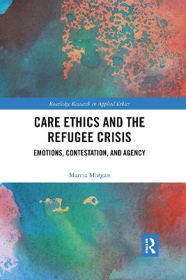 Care Ethics and the Refugee Crisis - Marcia Morgan