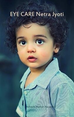 Eye Care Netra Jyoti - Ashwini Kumar Aggarwal