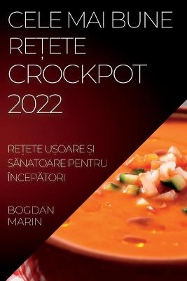 Cele Mai Bune ReȚete Crockpot 2022