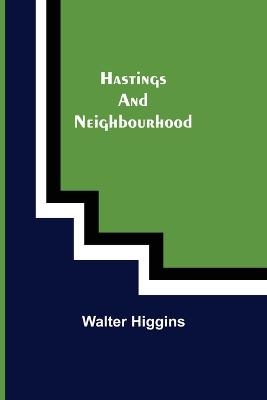 Hastings and Neighbourhood - Walter Higgins