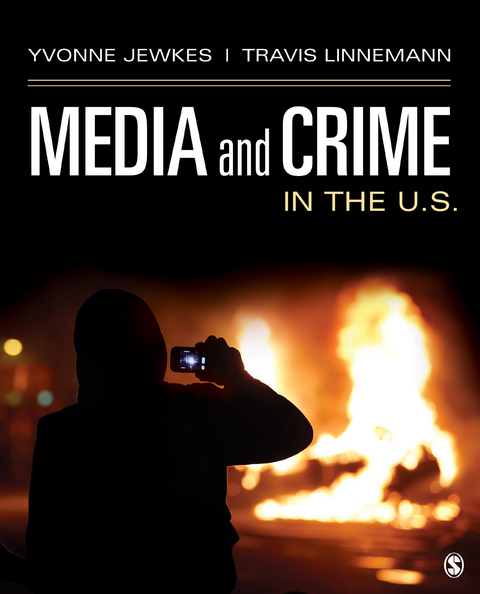 Media and Crime in the U.S. - Yvonne Jewkes, Travis W. Linnemann