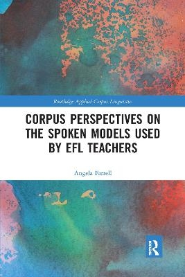 Corpus Perspectives on the Spoken Models used by EFL Teachers - Angela Farrell