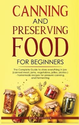 Canning and Preserving Food for Beginners - Elisa Dayson