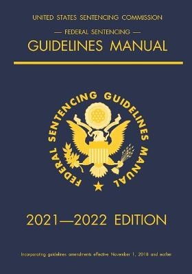 Federal Sentencing Guidelines Manual; 2021-2022 Edition