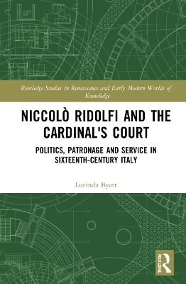 Niccol&ograve; Ridolfi and the Cardinal's Court - Lucinda Byatt