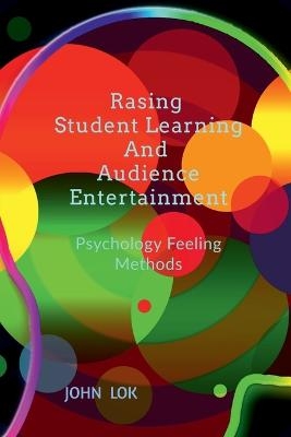 Rasing Student Learning And Audience Entertainment - John Lok