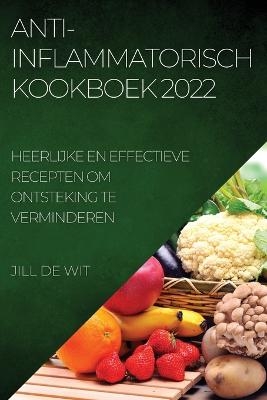 Anti-Inflammatorisch Kookboek 2022 - Jill de Wit