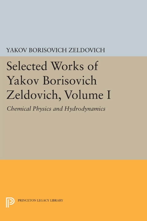 Selected Works of Yakov Borisovich Zeldovich, Volume I - Yakov Borisovich Zeldovich