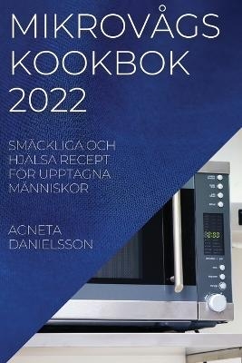 Mikrov&aring;gskookbok 2022 - Agneta Danielsson