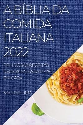 A Bíblia Da Comida Italiana 2022 - Mauro Lima