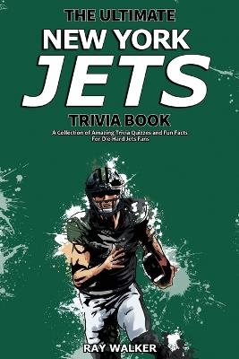 The Ultimate New York Jets Trivia Book - Ray Walker