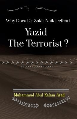 Why Does Zakir Naik Defend Yazid The Terrorist ?
