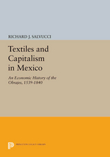 Textiles and Capitalism in Mexico - Richard J. Salvucci