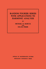 Random Fourier Series with Applications to Harmonic Analysis - Michael B. Marcus, Gilles Pisier