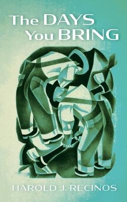 The Days You Bring - Harold J Recinos