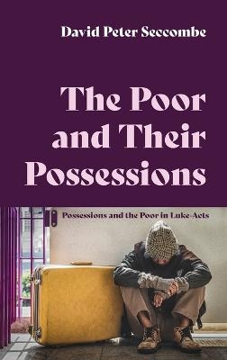 The Poor and Their Possessions - David Peter Seccombe