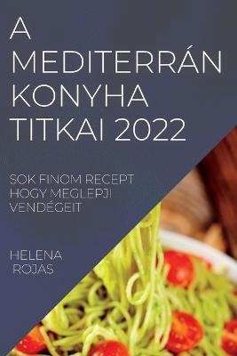 A Mediterrán Konyha Titkai 2022 - Helena Rojas