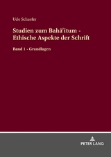 Studien zum Bahā&rsquo;ītum - Ethische Aspekte der Schrift - Udo Schaefer