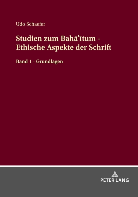 Studien zum Bahā&rsquo;ītum - Ethische Aspekte der Schrift - Udo Schaefer