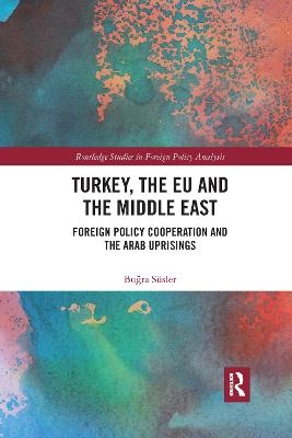 Turkey, the EU and the Middle East - Buğra S&uuml;sler