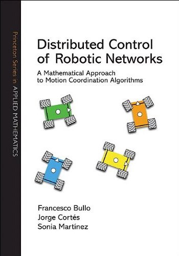Distributed Control of Robotic Networks - Francesco Bullo, Jorge Cort&eacute;s, Sonia Mart&iacute;nez