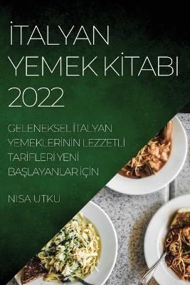 İtalyan Yemek Kİtabi 2022 - Nisa Utku