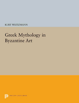 Greek Mythology in Byzantine Art - Kurt Weitzmann