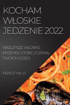 Kocham Wloskie Jedzenie 2022