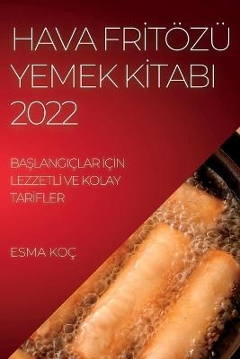 Hava Frİtözü Yemek Kİtabi 2022