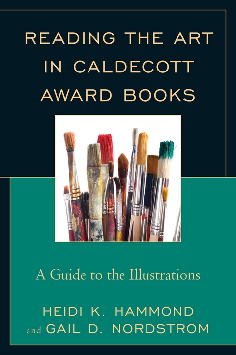 Reading the Art in Caldecott Award Books -  Heidi K. Hammond,  Gail D. Nordstrom