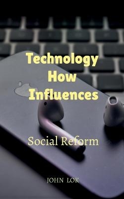 Technology How Influences - John Lok
