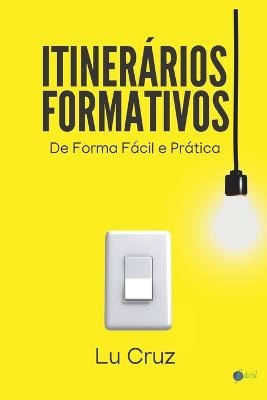 Itinerários Formativos de Forma Fácil e Prática - Lu Cruz