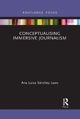 Conceptualising Immersive Journalism - Ana Luisa S&aacute;nchez Laws