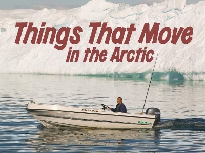 Things That Move in the Arctic -  Arvaaq Press