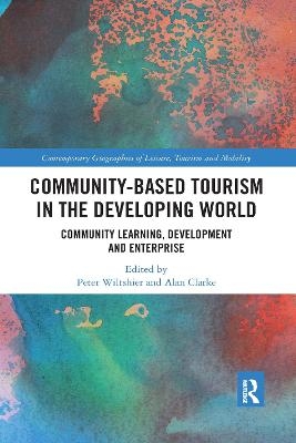 Community-Based Tourism in the Developing World - Peter Wiltshier, Alan Clarke